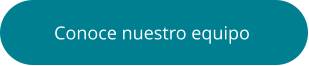 Conoce nuestro equipo