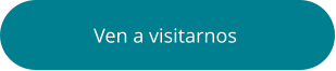 Ven a visitarnos