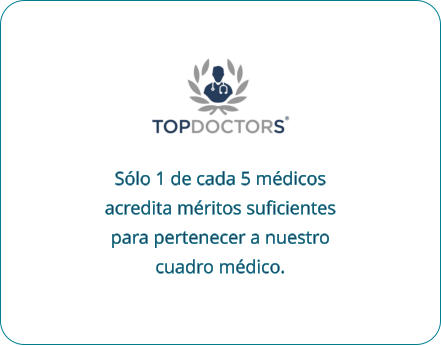 Sólo 1 de cada 5 médicos acredita méritos suﬁcientes para pertenecer a nuestro cuadro médico.